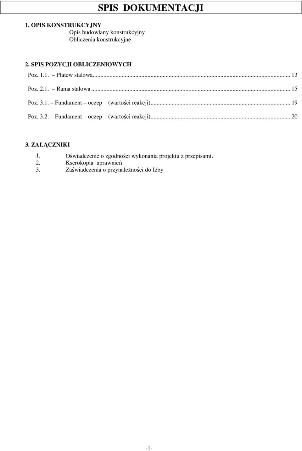 .. 19 Poz. 3.2. Fundament oczep (wartości reakcji)... 20 3. ZAŁĄCZNIKI 1.