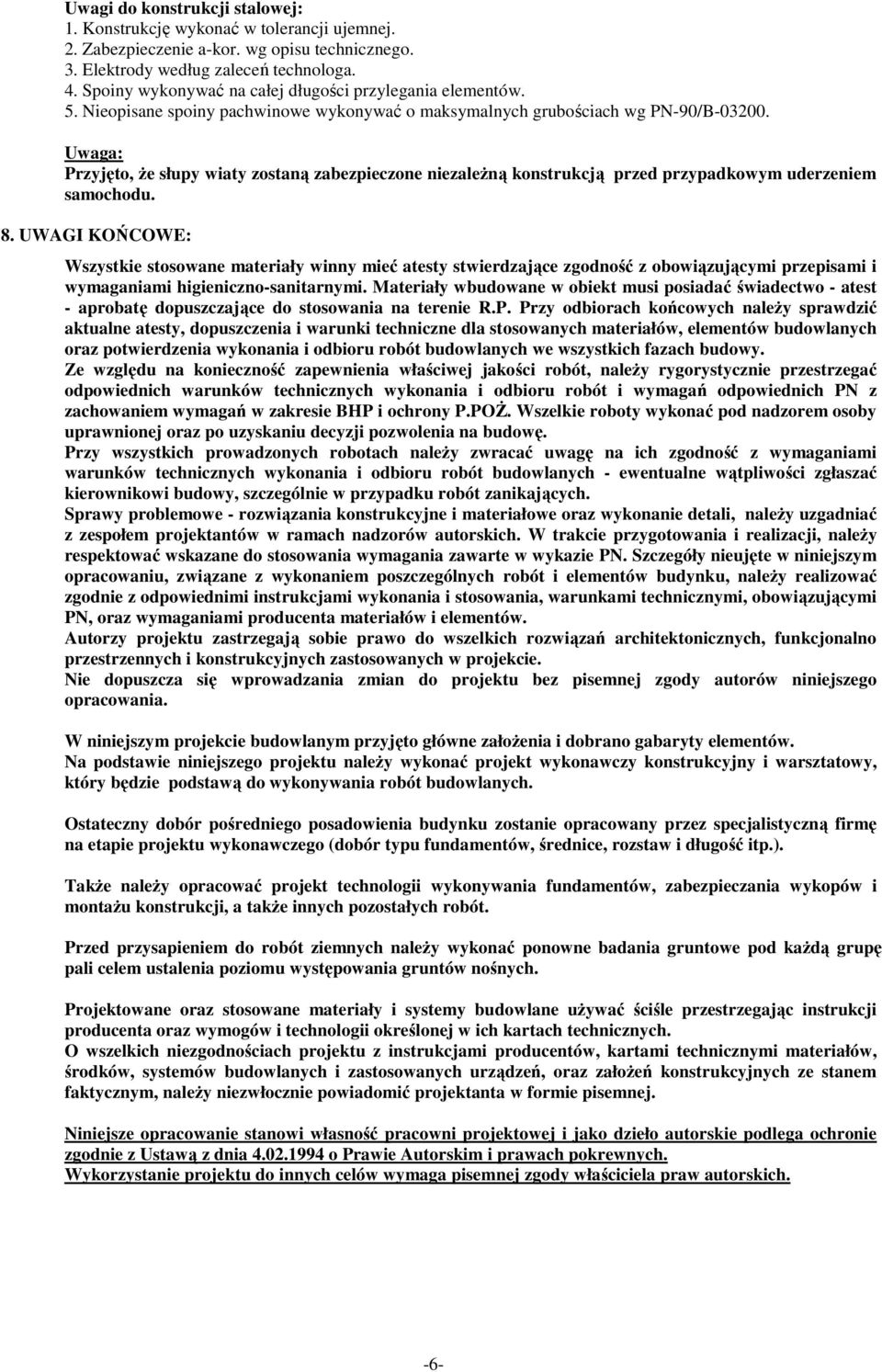 Uwaga: Przyjęto, że słupy wiaty zostaną zabezpieczone niezależną konstrukcją przed przypadkowym uderzeniem samochodu. 8.