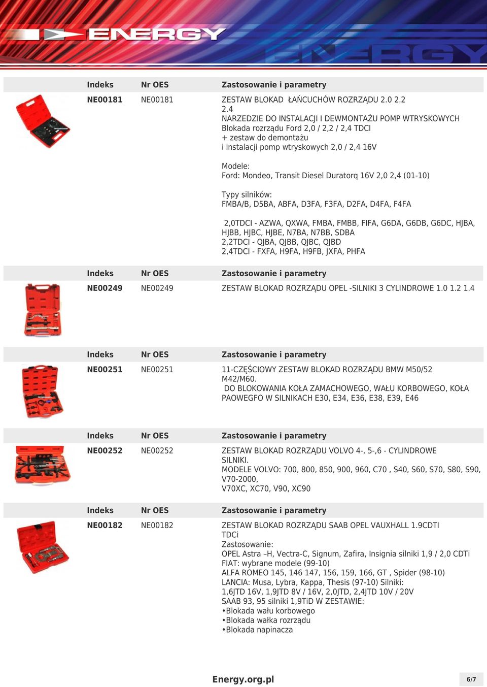 Diesel Duratorq 16V 2,0 2,4 (01-10) Typy silników: FMBA/B, D5BA, ABFA, D3FA, F3FA, D2FA, D4FA, F4FA 2,0TDCI - AZWA, QXWA, FMBA, FMBB, FIFA, G6DA, G6DB, G6DC, HJBA, HJBB, HJBC, HJBE, N7BA, N7BB, SDBA