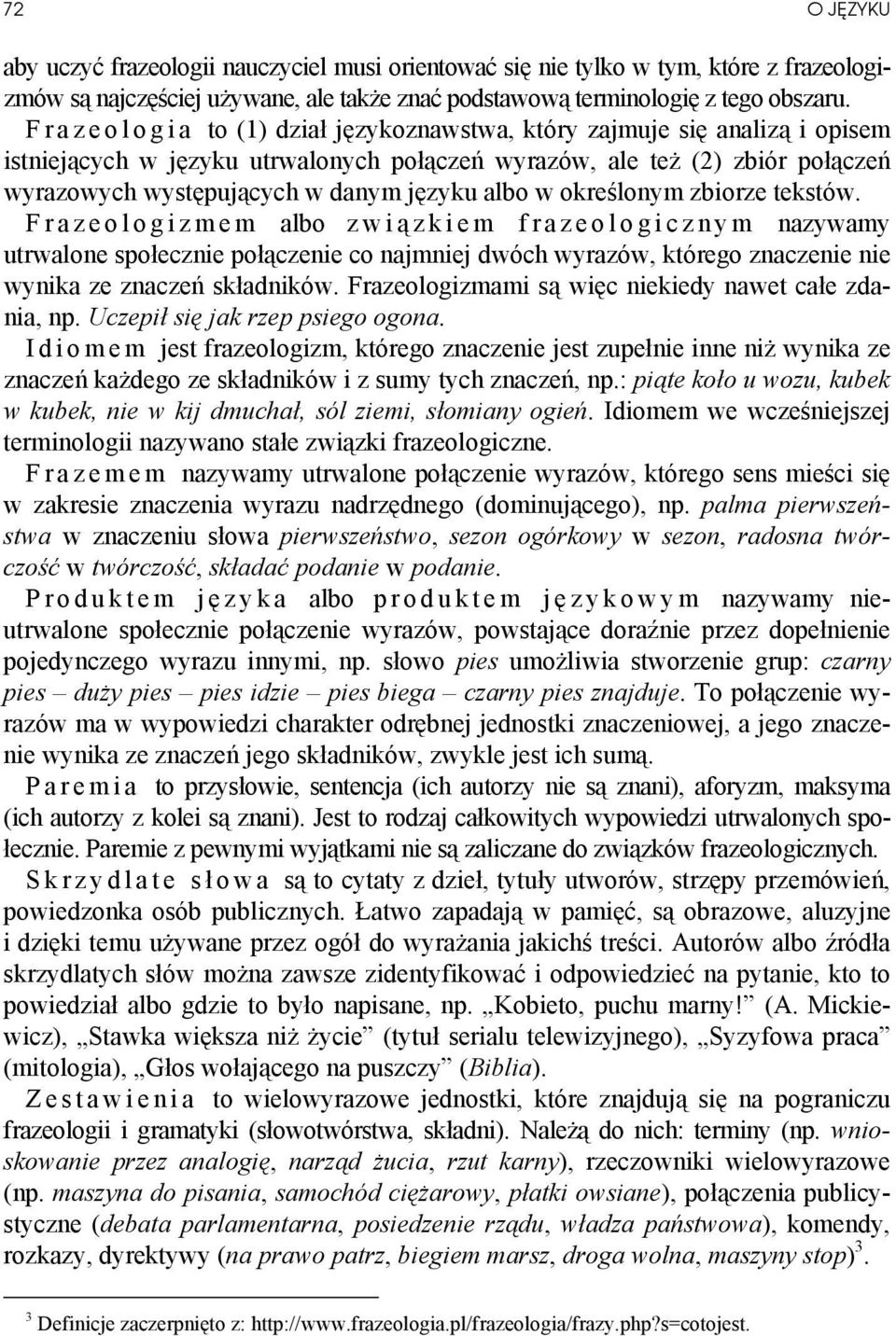 w określonym zbiorze tekstów. Frazeologizmem albo zwią zkiem frazeologicznym nazywamy utrwalone społecznie połączenie co najmniej dwóch wyrazów, którego znaczenie nie wynika ze znaczeń składników.