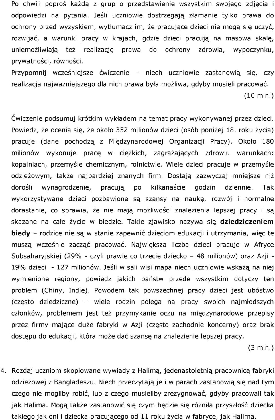 skalę, uniemożliwiają też realizację prawa do ochrony zdrowia, wypoczynku, prywatności, równości.