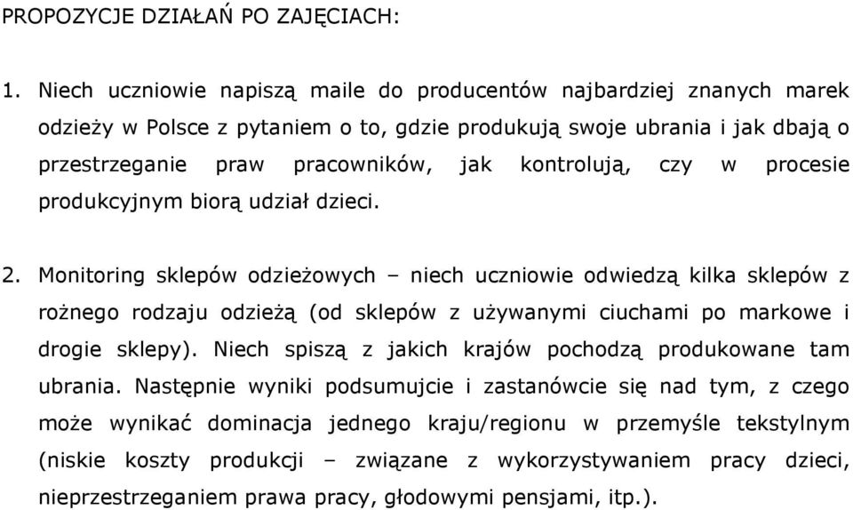 kontrolują, czy w procesie produkcyjnym biorą udział dzieci. 2.