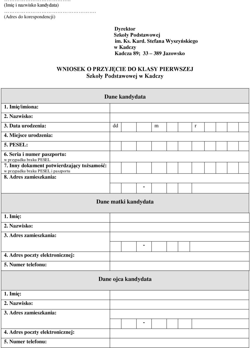 Data urodzenia: dd m r 4. Miejsce urodzenia: 5. PESEL: 6. Seria i numer paszportu: w przypadku braku PESEL 7.