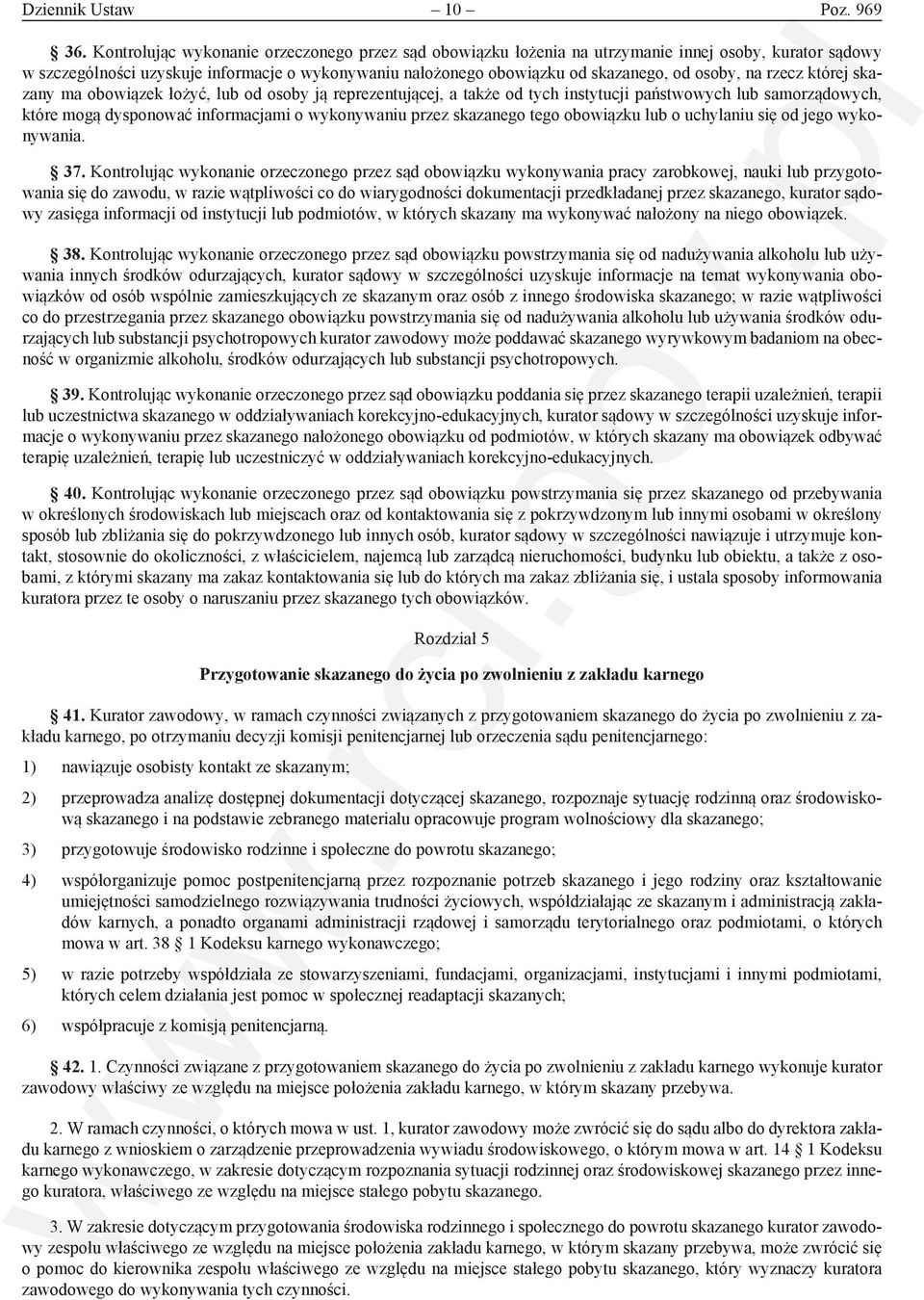 na rzecz której skazany ma obowiązek łożyć, lub od osoby ją reprezentującej, a także od tych instytucji państwowych lub samorządowych, które mogą dysponować informacjami o wykonywaniu przez skazanego