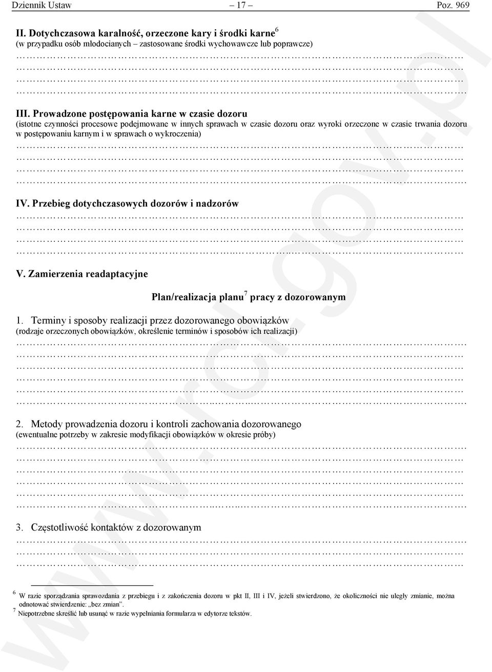 sprawach o wykroczenia). IV. Przebieg dotychczasowych dozorów i nadzorów.... V. Zamierzenia readaptacyjne Plan/realizacja planu 7 pracy z dozorowanym 1.