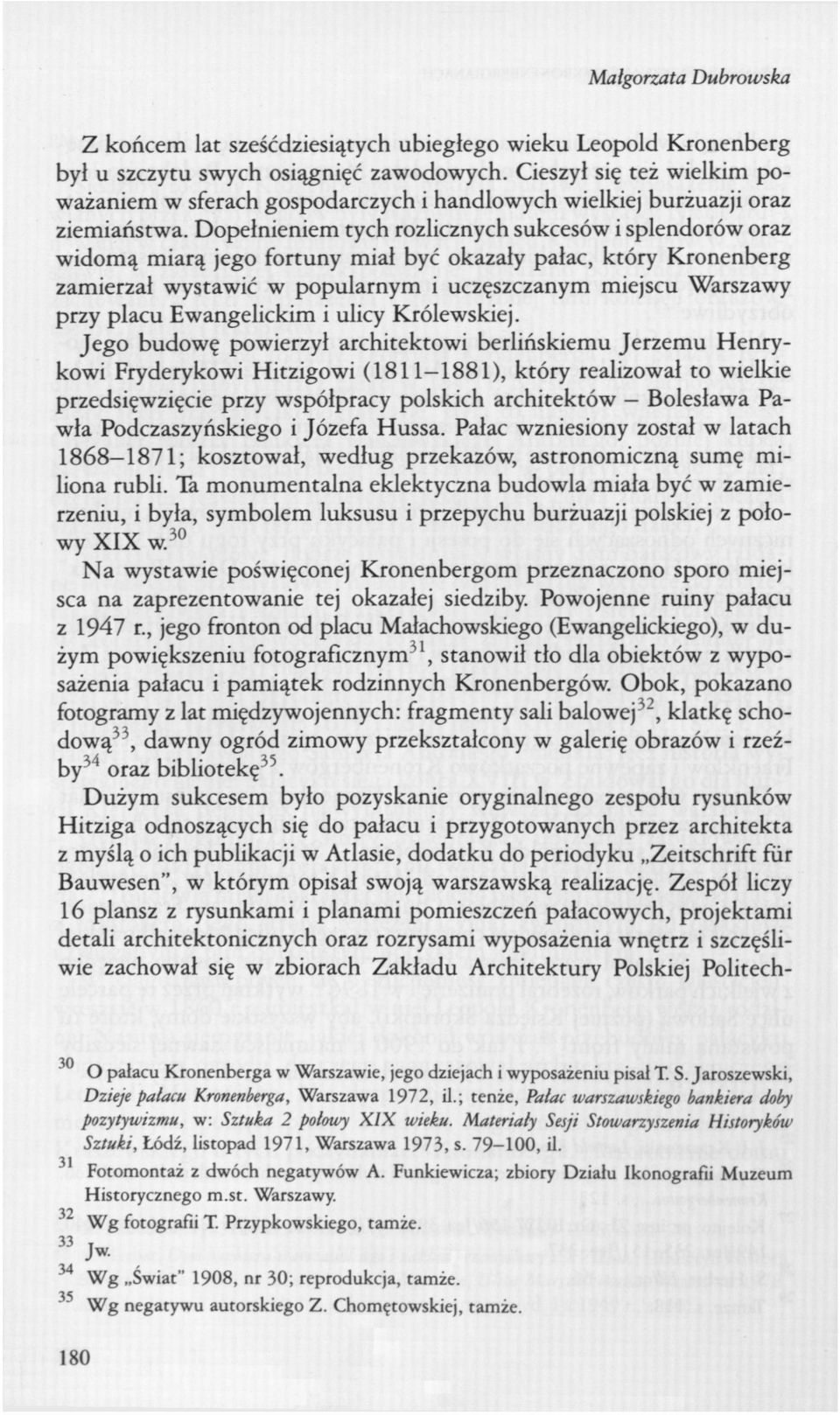 Dopełnieniem tych rozlicznych sukcesów i splendorów oraz widomą miarą jego fortuny miał być okazały pałac, który Kronenberg zamierzał wystawić w popularnym i uczęszczanym miejscu Warszawy przy placu