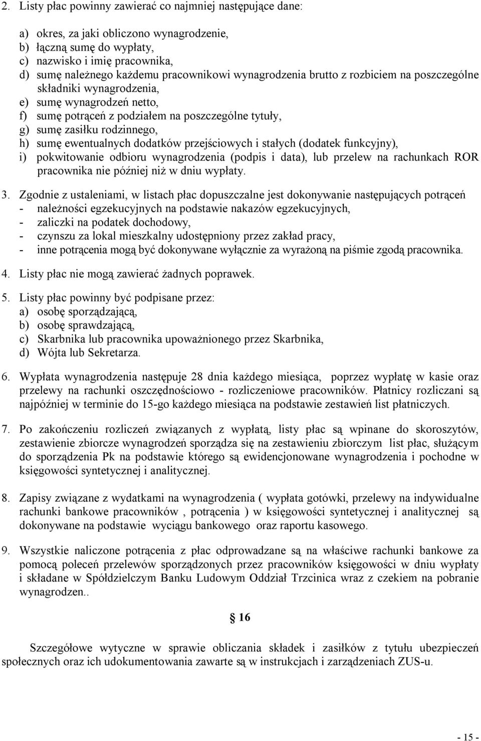 sumę ewentualnych dodatków przejściowych i stałych (dodatek funkcyjny), i) pokwitowanie odbioru wynagrodzenia (podpis i data), lub przelew na rachunkach ROR pracownika nie później niż w dniu wypłaty.