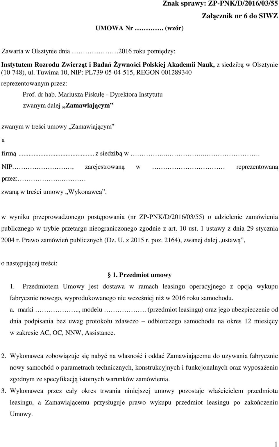 (10-748), ul. Tuwima 10, NIP: PL739-05-04-515, REGON 001289340 reprezentowanym przez: Prof. dr hab.