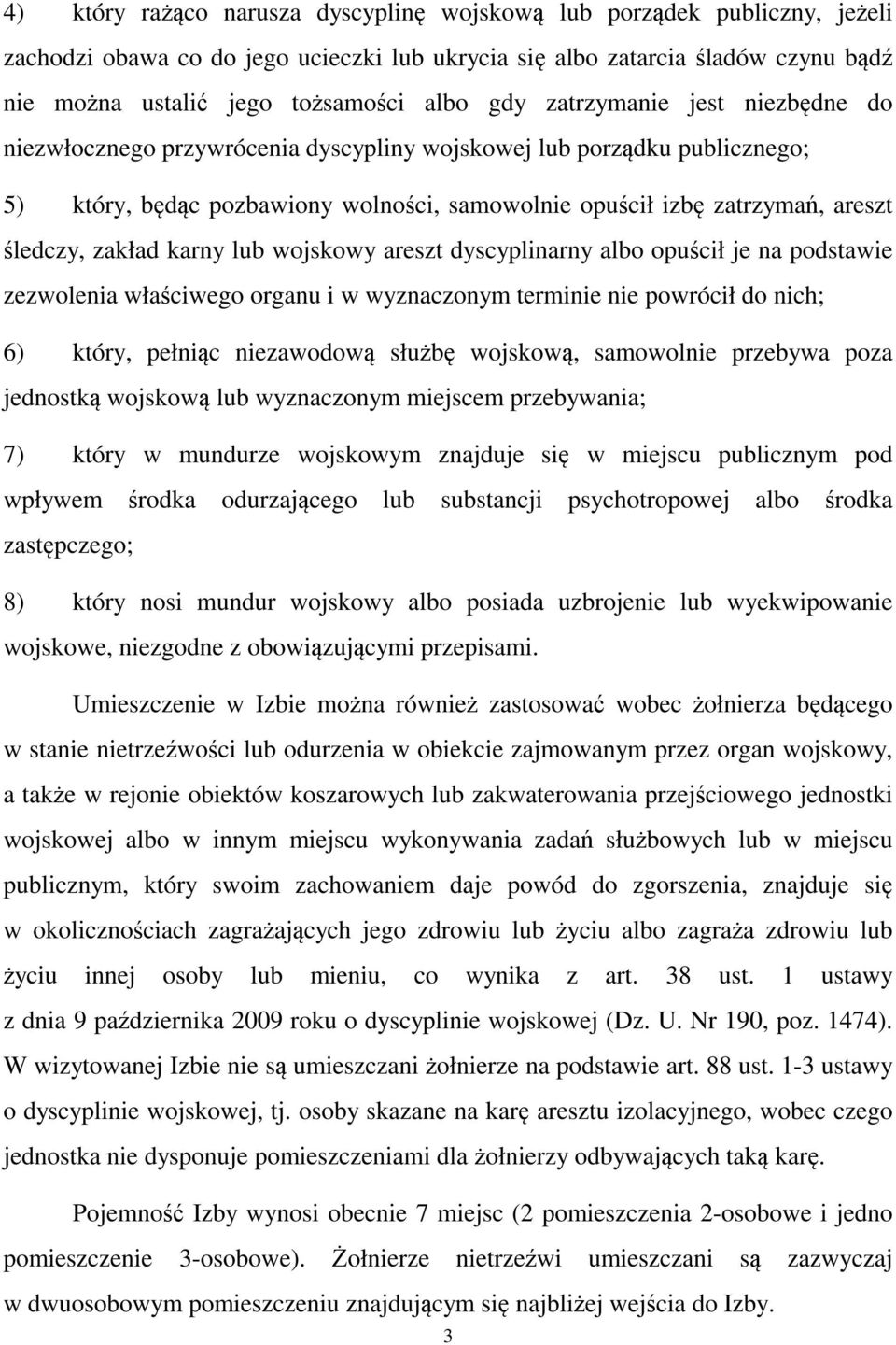 zakład karny lub wojskowy areszt dyscyplinarny albo opuścił je na podstawie zezwolenia właściwego organu i w wyznaczonym terminie nie powrócił do nich; 6) który, pełniąc niezawodową służbę wojskową,