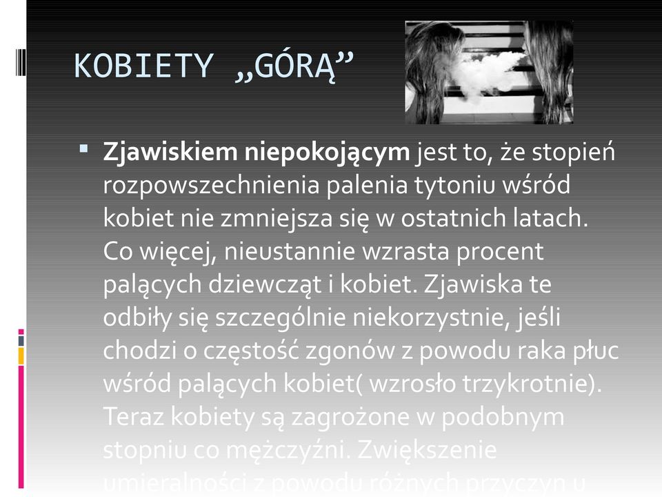 Zjawiska te odbiły się szczególnie niekorzystnie, jeśli chodzi o częstość zgonów z powodu raka płuc wśród palących