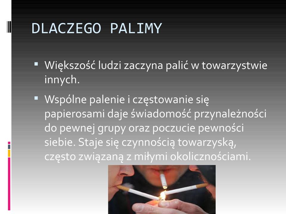 Wspólne palenie i częstowanie się papierosami daje świadomość