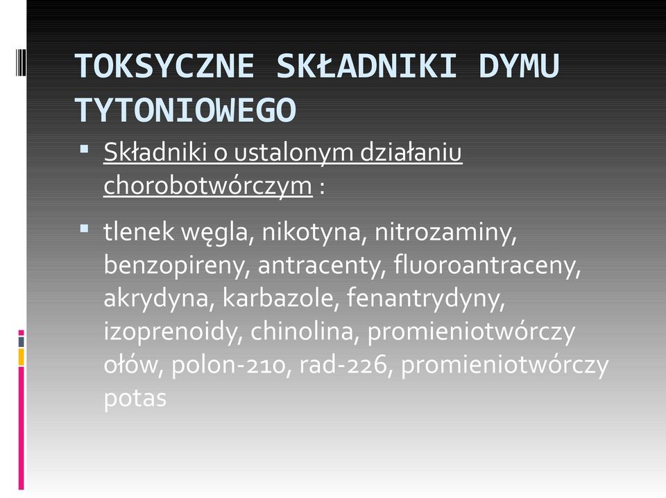 antracenty, fluoroantraceny, akrydyna, karbazole, fenantrydyny,