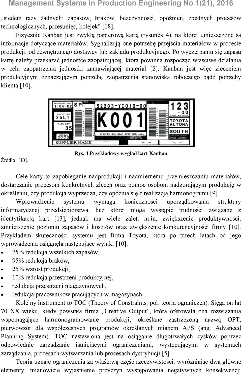 Sygnalizują one potrzebę przejścia materiałów w procesie produkcji, od zewnętrznego dostawcy lub zakładu produkcyjnego.