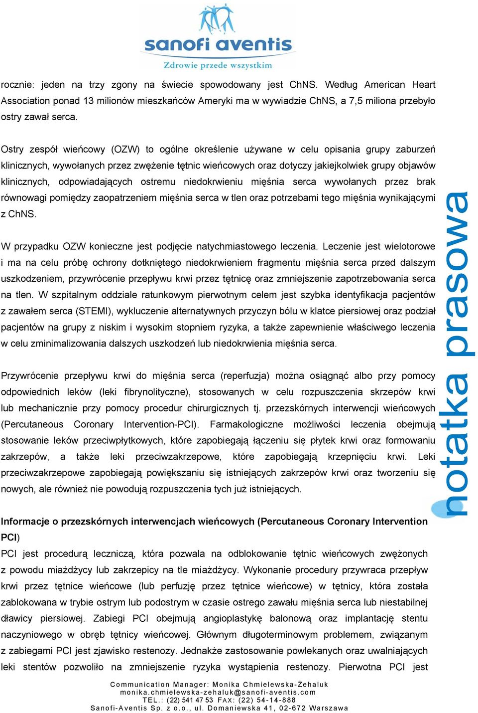 odpowiadających ostremu niedokrwieniu mięśnia serca wywołanych przez brak równowagi pomiędzy zaopatrzeniem mięśnia serca w tlen oraz potrzebami tego mięśnia wynikającymi z ChNS.