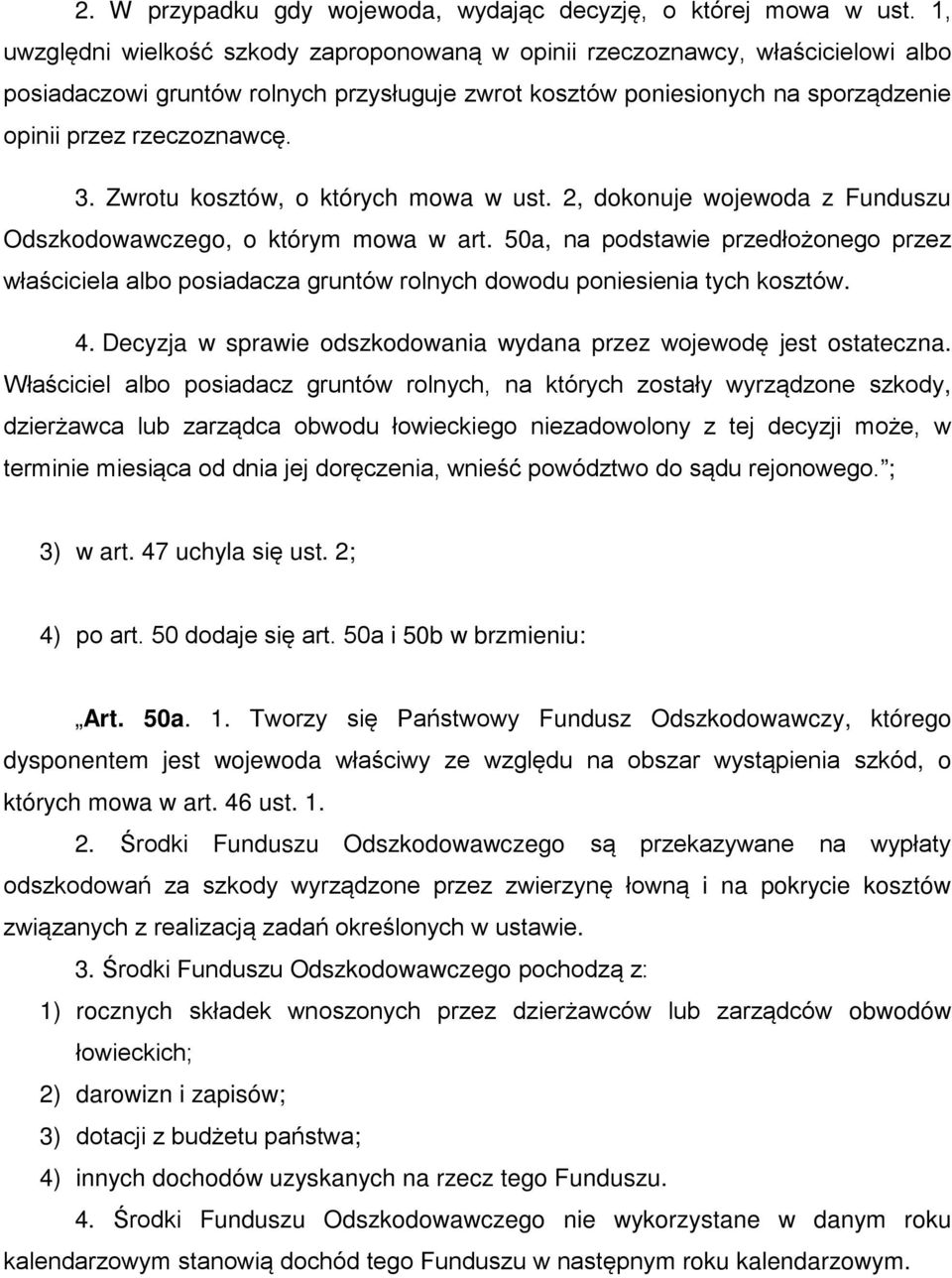 Zwrotu kosztów, o których mowa w ust. 2, dokonuje wojewoda z Funduszu Odszkodowawczego, o którym mowa w art.