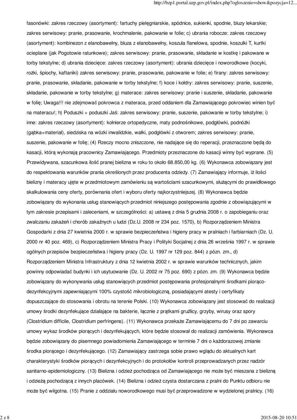 serwisowy: pranie, prasowanie, składanie w kostkę i pakowane w torby tekstylne; d) ubrania dziecięce: zakres rzeczowy (asortyment): ubrania dziecięce i noworodkowe (kocyki, rożki, śpiochy, kaftaniki)