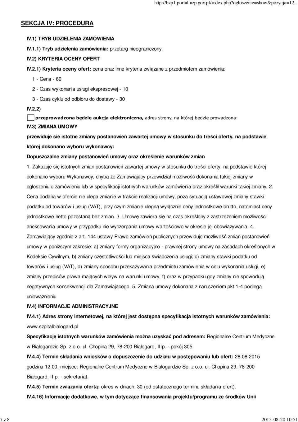 3) ZMIANA UMOWY przewiduje się istotne zmiany postanowień zawartej umowy w stosunku do treści oferty, na podstawie której dokonano wyboru wykonawcy: Dopuszczalne zmiany postanowień umowy oraz