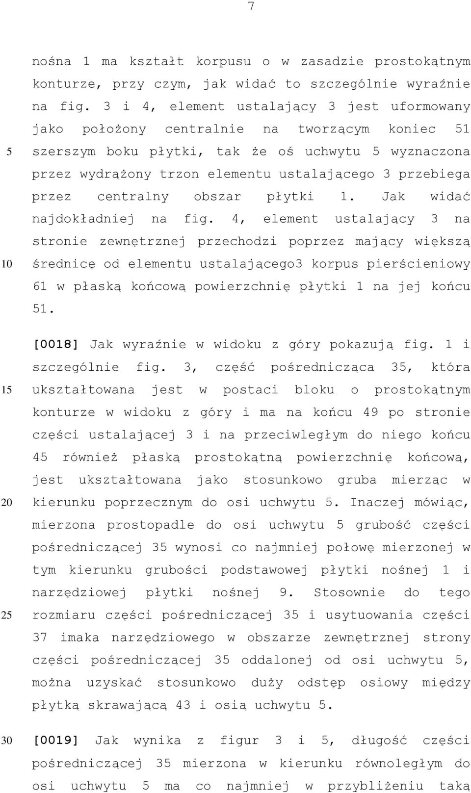 przez centralny obszar płytki 1. Jak widać najdokładniej na fig.