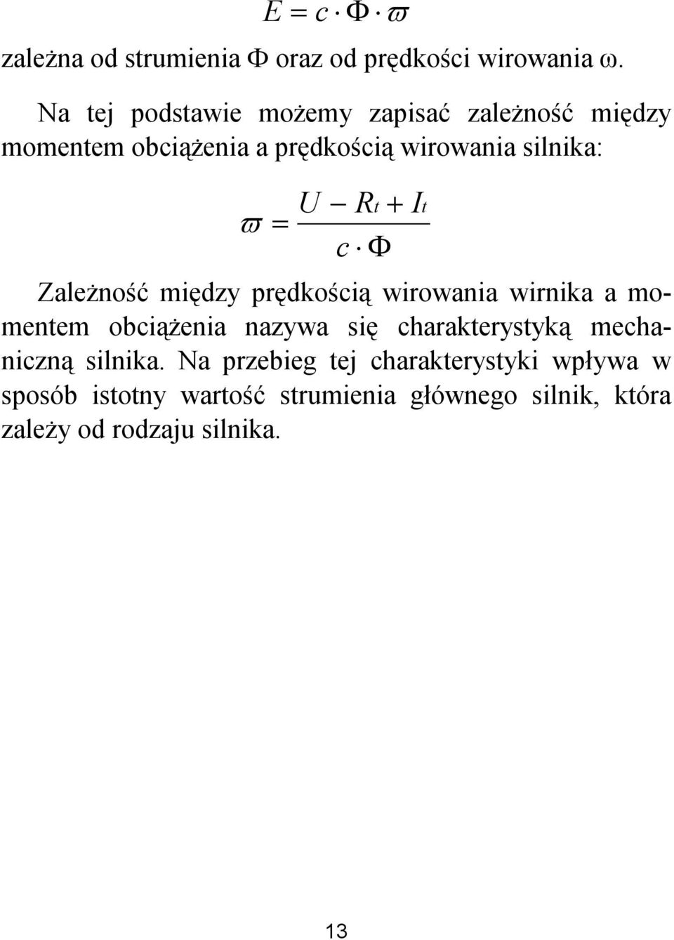 Rt+ c Φ I t Zależność między prędkością wirowania wirnika a momentem obciążenia nazywa się charakterystyką