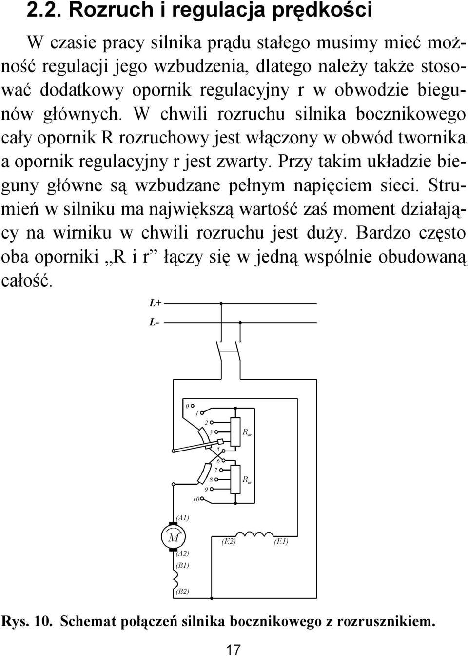 Przy takim układzie bieguny główne są wzbudzane pełnym napięciem sieci. Strumień w silniku ma największą wartość zaś moment działający na wirniku w chwili rozruchu jest duży.