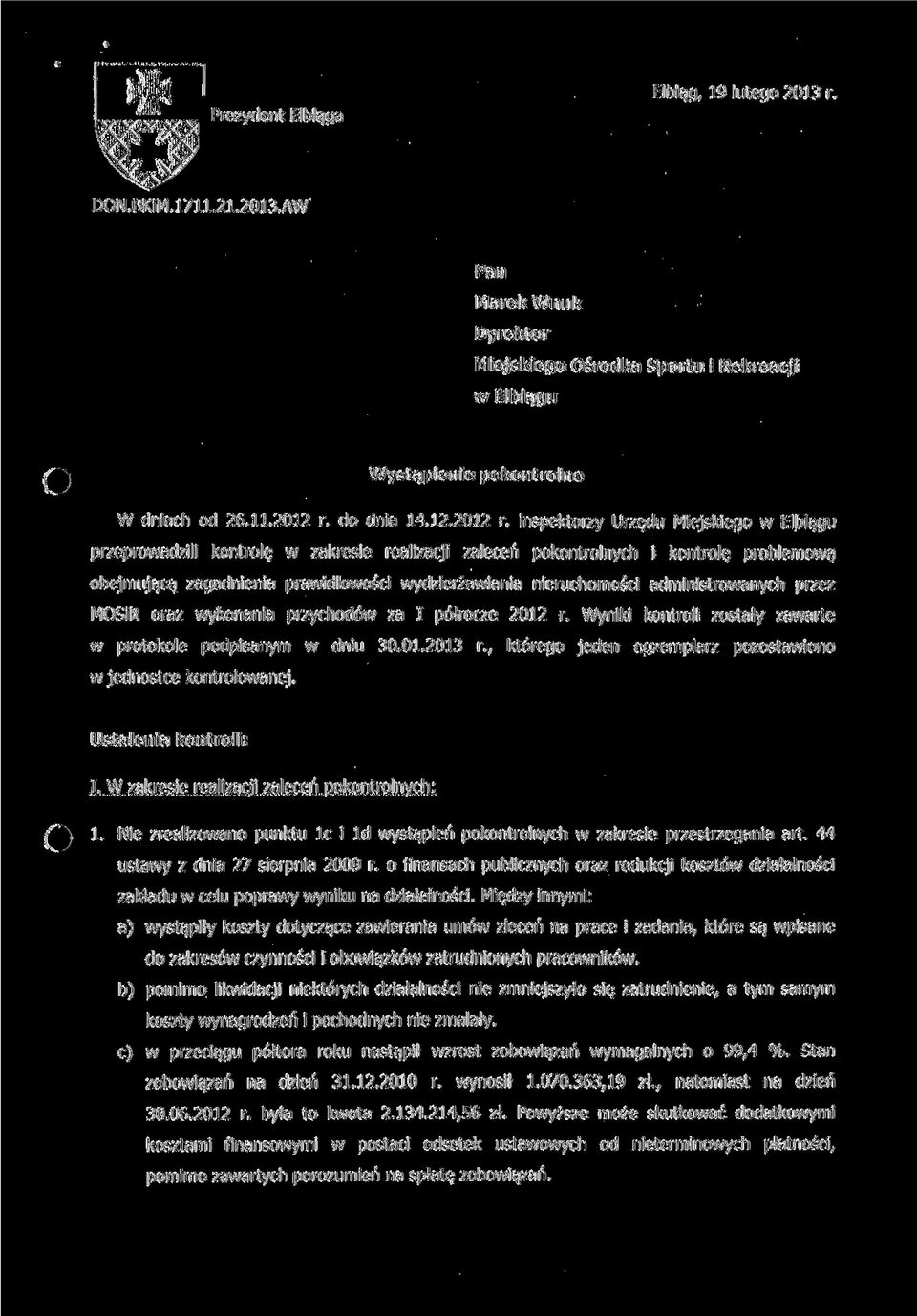 inspektorzy Urzędu Miejskiego w Elblągu przeprowadzili kontrolę w zakresie realizacji zaleceń pokontrolnych i kontrolę problemową obejmującą zagadnienia prawidłowości wydzierżawiania nieruchomości