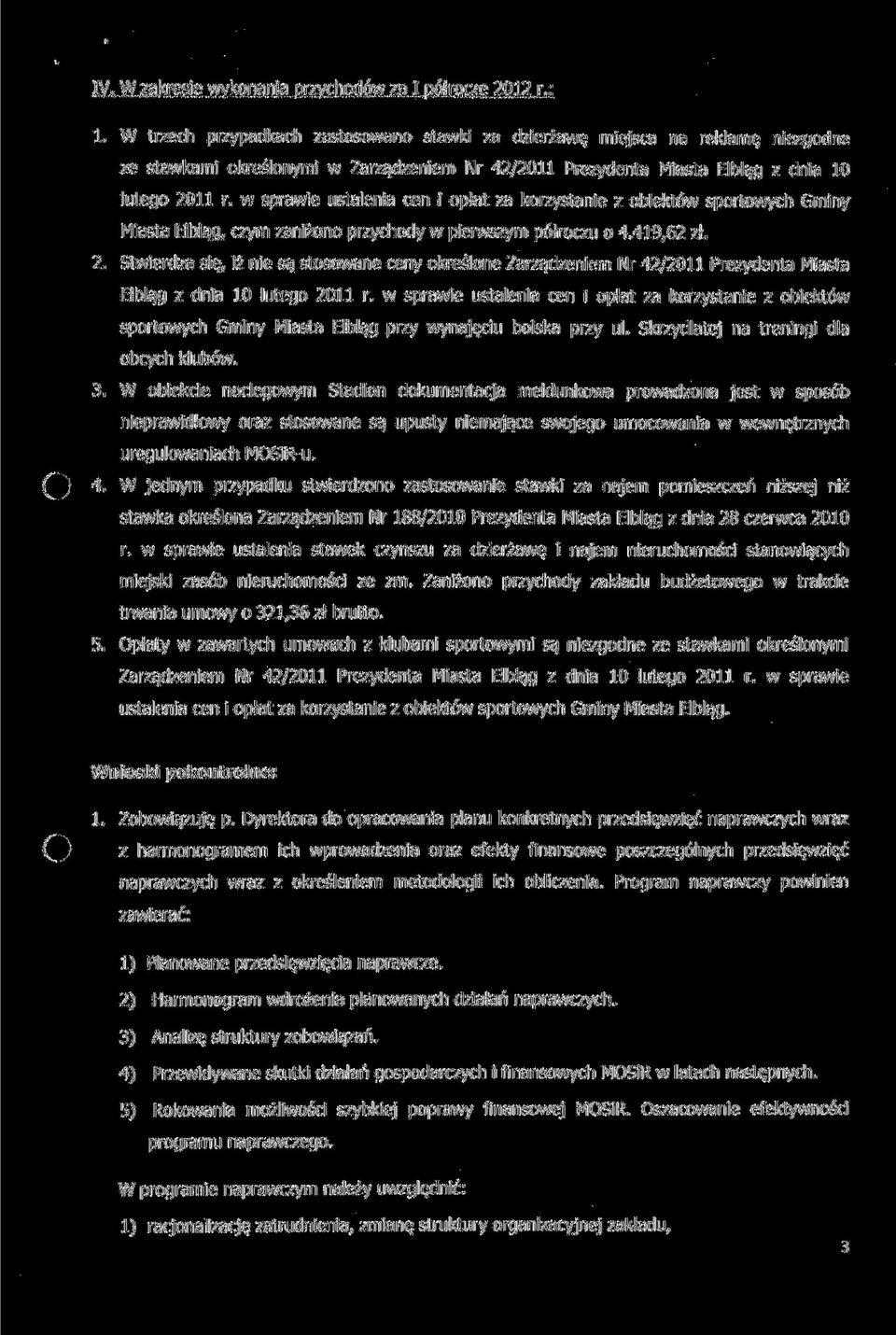 w sprawie ustalenia cen i opłat za korzystanie z obiektów sportowych Gminy Miasta Elbląg, czym zaniżono przychody w pierwszym półroczu o 4.419,62 zł. 2.