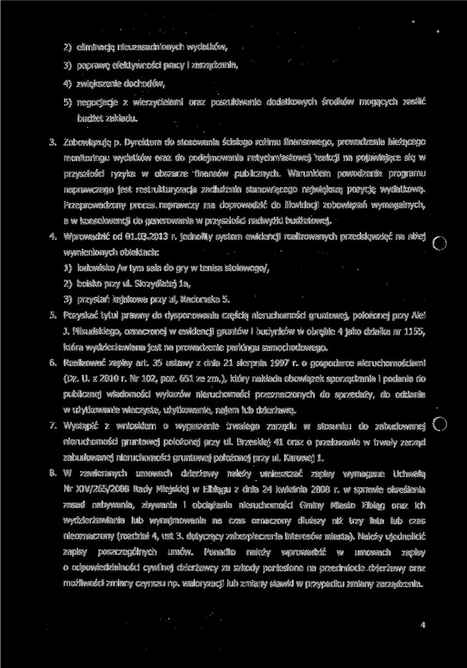 Dyrektora do stosowania ścisłego reżimu finansowego, prowadzenia bieżącego monitoringu wydatków oraz do podejmowania natychmiastowej reakcji na pojawiające się w przyszłości ryzyka w obszarze