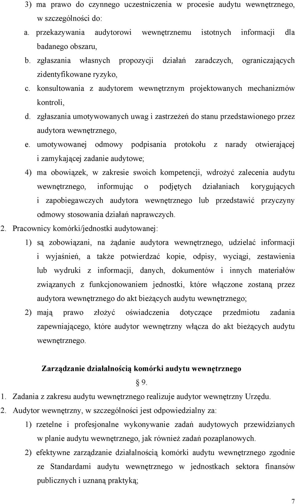 zgłaszania umotywowanych uwag i zastrzeżeń do stanu przedstawionego przez audytora wewnętrznego, e.