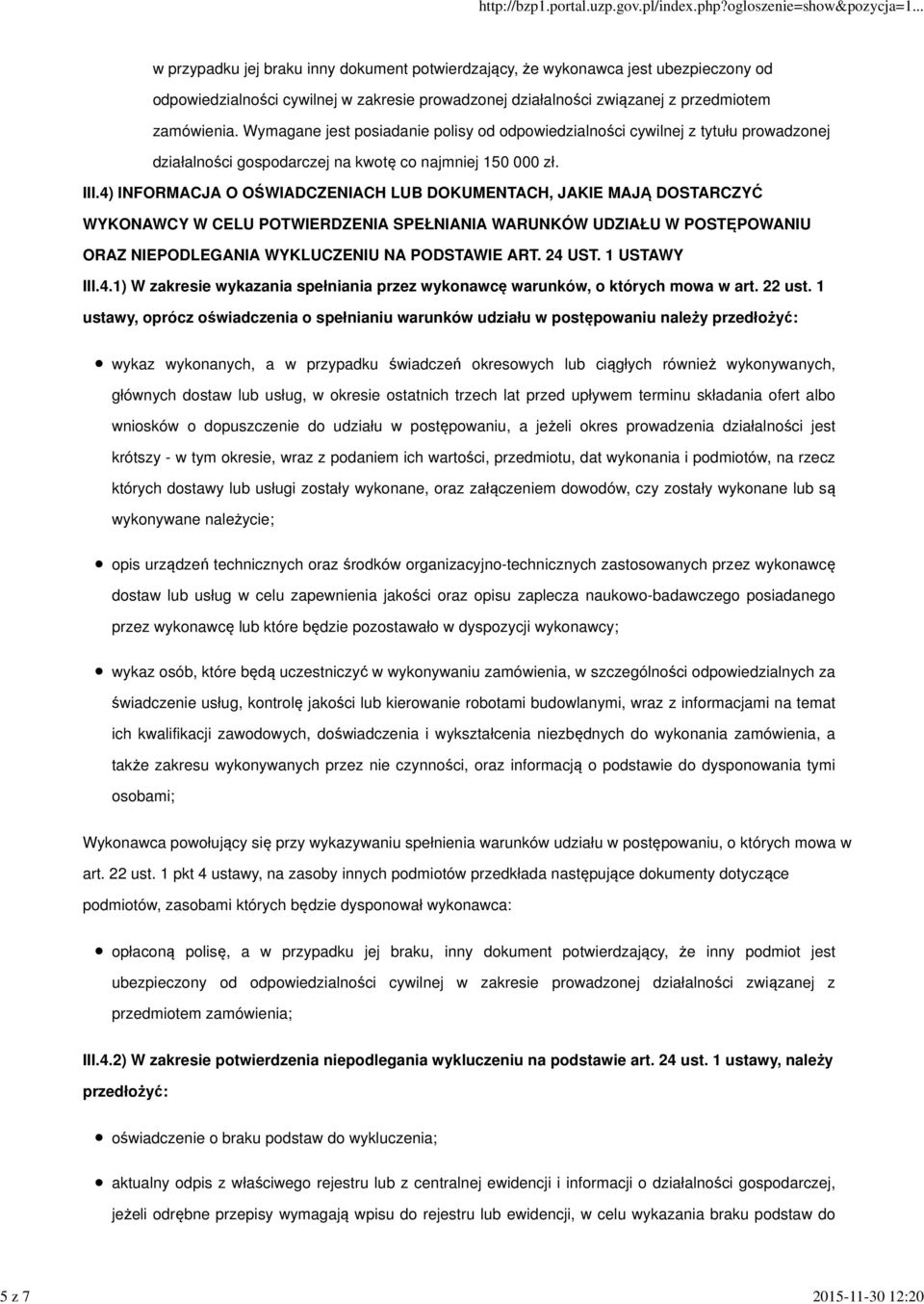 4) INFORMACJA O OŚWIADCZENIACH LUB DOKUMENTACH, JAKIE MAJĄ DOSTARCZYĆ WYKONAWCY W CELU POTWIERDZENIA SPEŁNIANIA WARUNKÓW UDZIAŁU W POSTĘPOWANIU ORAZ NIEPODLEGANIA WYKLUCZENIU NA PODSTAWIE ART. 24 UST.