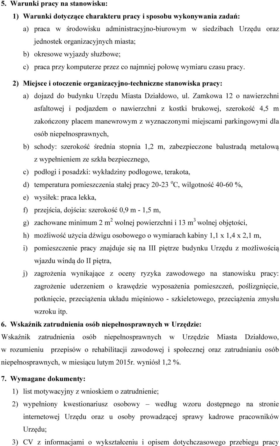 2) Miejsce i otoczenie organizacyjno-techniczne stanowiska pracy: a) dojazd do budynku Urzędu Miasta Działdowo, ul.