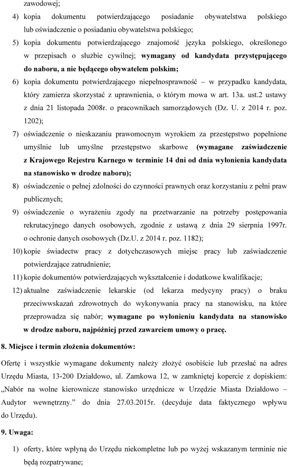 kandydata, który zamierza skorzystać z uprawnienia, o którym mowa w art. 13a. ust.2 ustawy z dnia 21 listopada 2008r. o pracownikach samorządowych (Dz. U. z 2014 r. poz.