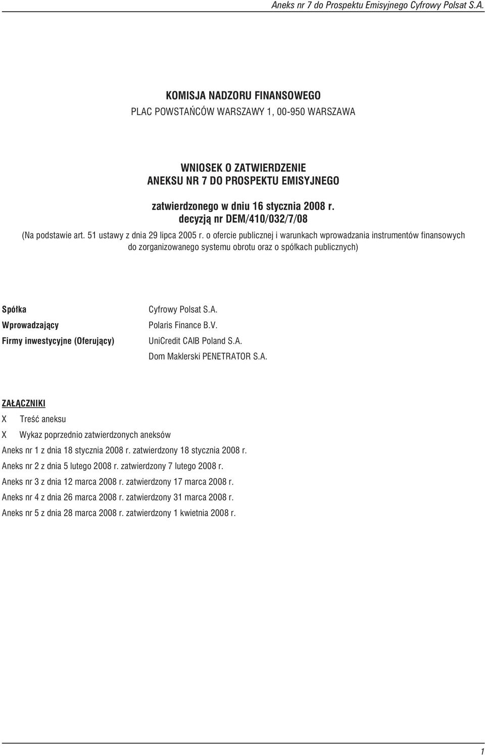 o ofercie publicznej i warunkach wprowadzania instrumentów finansowych do zorganizowanego systemu obrotu oraz o spó³kach publicznych) Spó³ka Wprowadzaj¹cy Firmy inwestycyjne (Oferuj¹cy) Cyfrowy