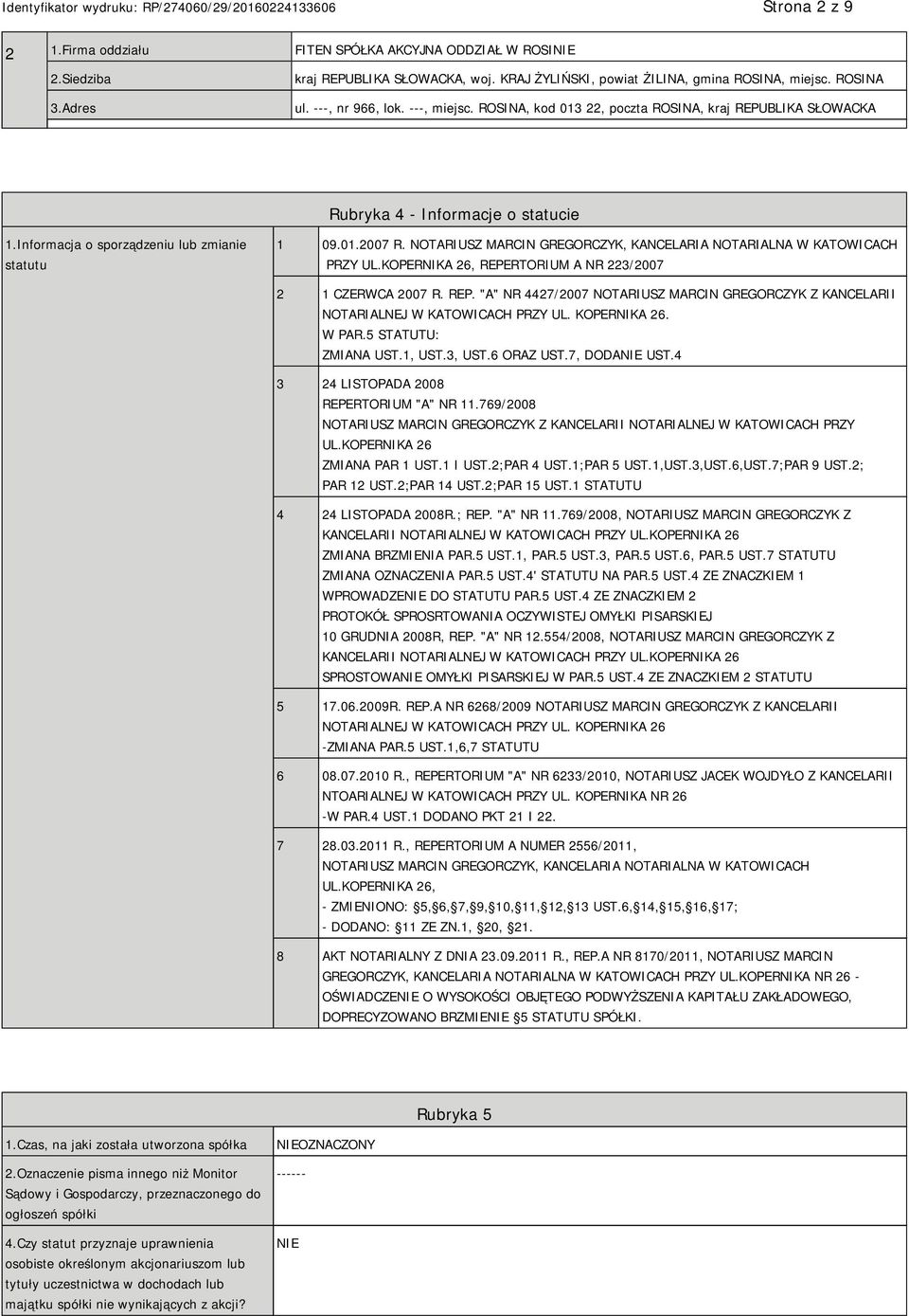 NOTARIUSZ MARCIN GREGORCZYK, KANCELARIA NOTARIALNA W KATOWICACH PRZY UL.KOPERNIKA 26, REPERTORIUM A NR 223/2007 2 1 CZERWCA 2007 R. REP. "A" NR 4427/2007 NOTARIUSZ MARCIN GREGORCZYK Z KANCELARII NOTARIALNEJ W KATOWICACH PRZY UL.