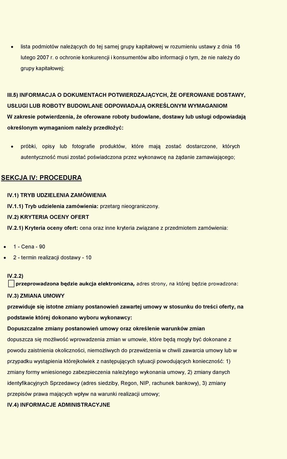 5) INFORMACJA O DOKUMENTACH POTWIERDZAJĄCYCH, ŻE OFEROWANE DOSTAWY, USŁUGI LUB ROBOTY BUDOWLANE ODPOWIADAJĄ OKREŚLONYM WYMAGANIOM W zakresie potwierdzenia, że oferowane roboty budowlane, dostawy lub