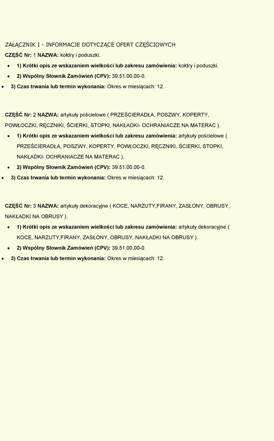 CZĘŚĆ Nr: 2 NAZWA: artykuły pościelowe ( PRZEŚCIERADŁA, POSZWY, KOPERTY, POWŁOCZKI, RĘCZNIKI, ŚCIERKI, STOPKI, NAKŁADKI- OCHRANIACZE NA MATERAC ).