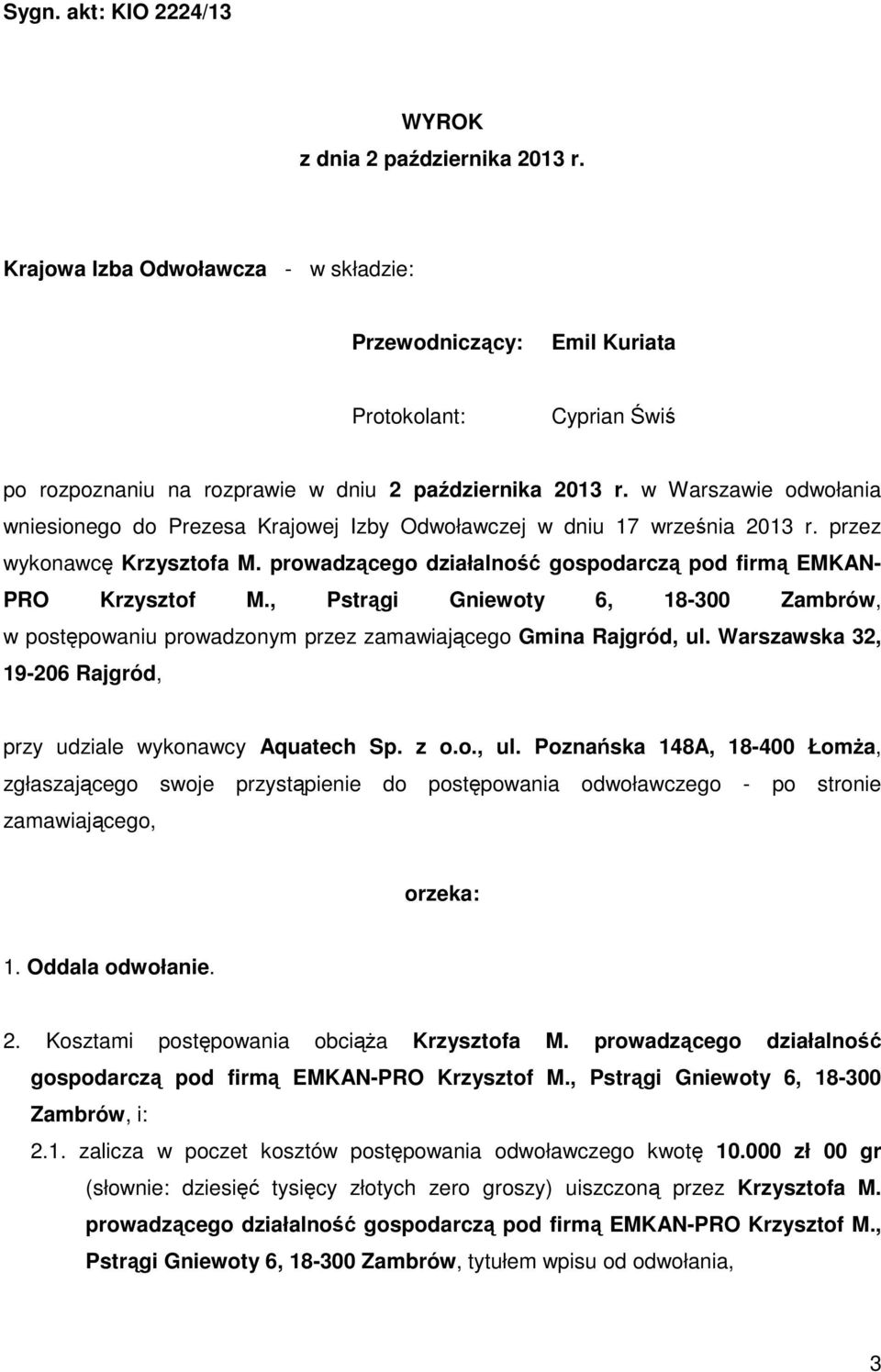 w Warszawie odwołania wniesionego do Prezesa Krajowej Izby Odwoławczej w dniu 17 września 2013 r. przez wykonawcę Krzysztofa M. prowadzącego działalność gospodarczą pod firmą EMKAN- PRO Krzysztof M.