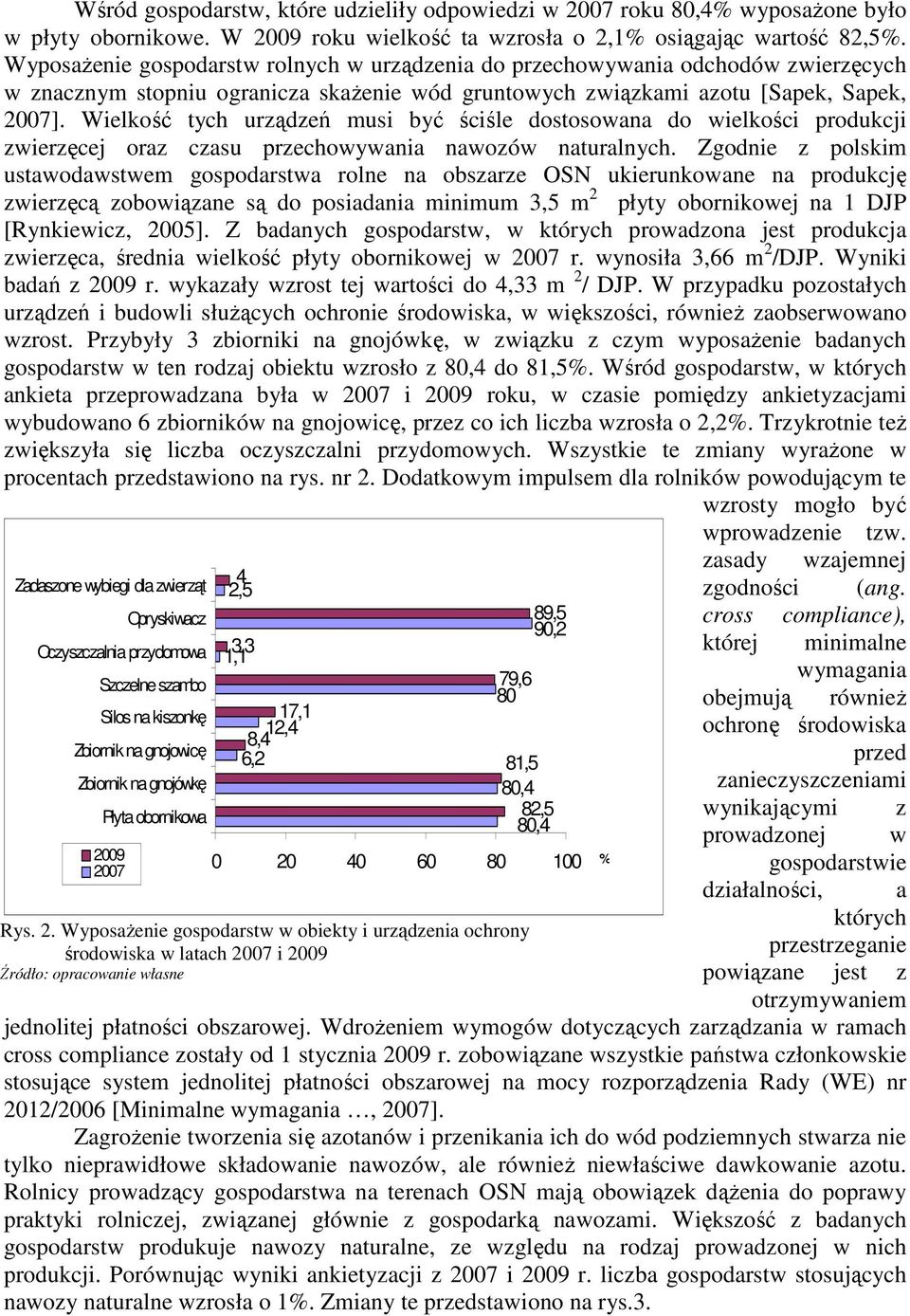 Wielkość tych urządzeń musi być ściśle dostosowana do wielkości produkcji zwierzęcej oraz czasu przechowywania nawozów naturalnych.