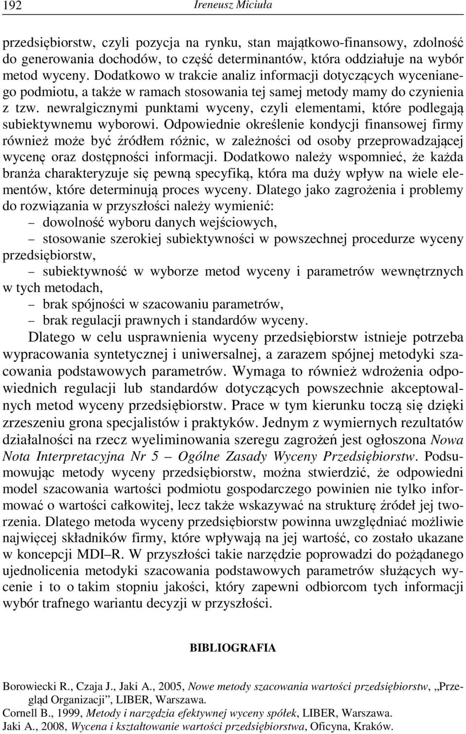 newralgicznymi punktami wyceny, czyli elementami, które podlegają subiektywnemu wyborowi.