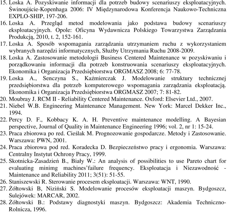 Sposób wspomagania zarządzania utrzymaniem ruchu z wykorzystaniem wybranych narzędzi informatycznych, Służby Utrzymania Ruchu 2008-2009. 18. Loska A.