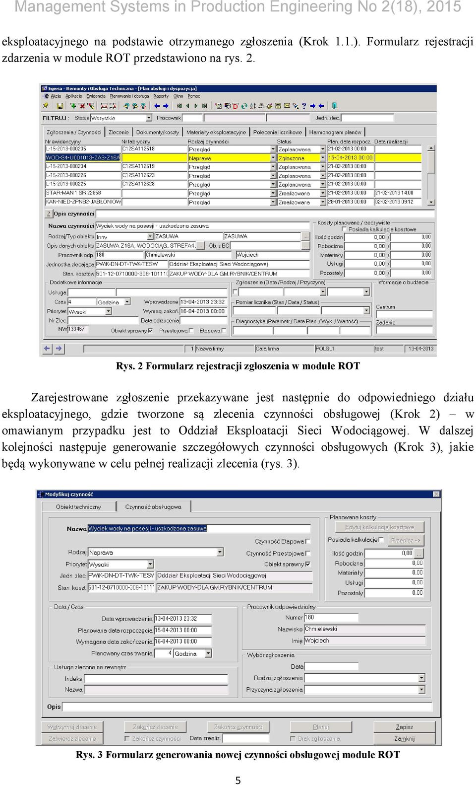 są zlecenia czynności obsługowej (Krok 2) w omawianym przypadku jest to Oddział Eksploatacji Sieci Wodociągowej.