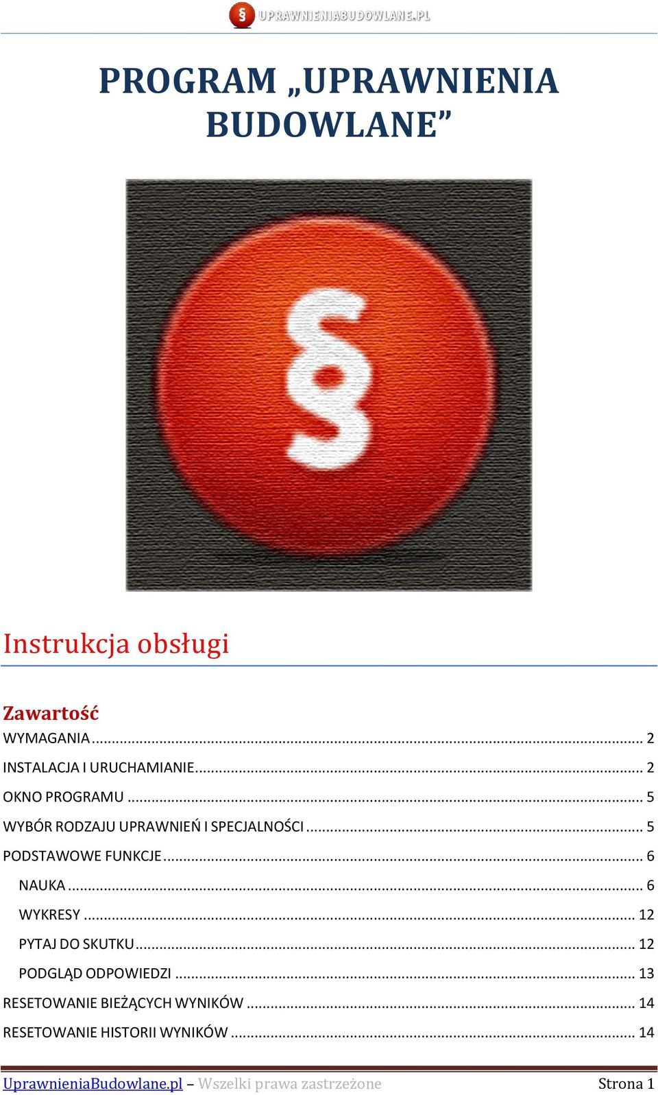 .. 6 WYKRESY... 12 PYTAJ DO SKUTKU... 12 PODGLĄD ODPOWIEDZI... 13 RESETOWANIE BIEŻĄCYCH WYNIKÓW.