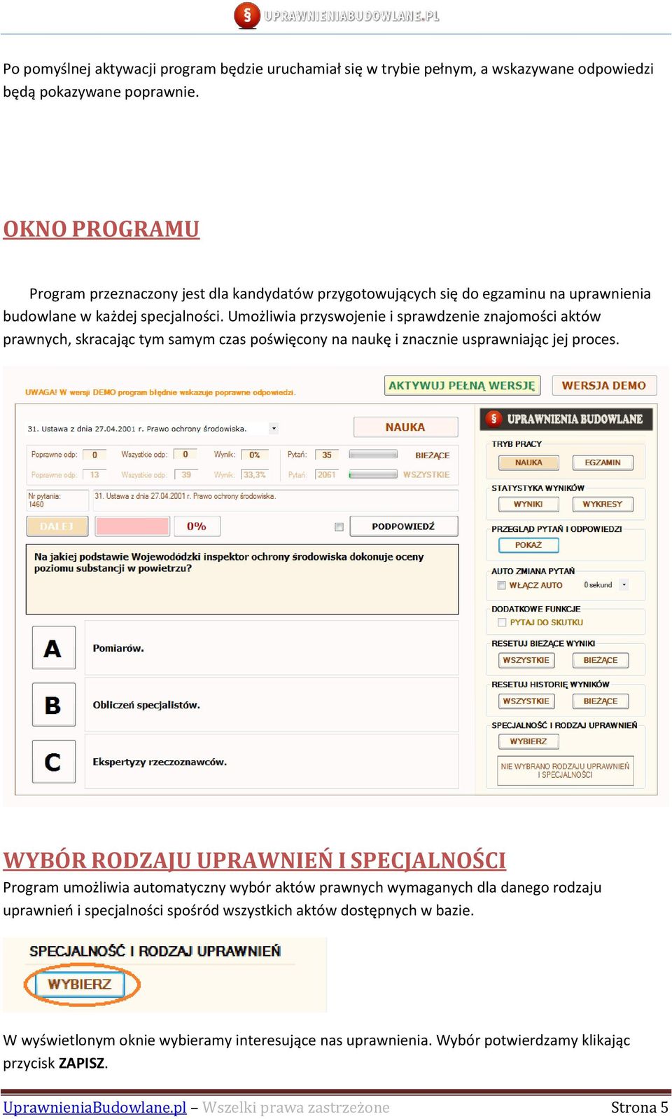 Umożliwia przyswojenie i sprawdzenie znajomości aktów prawnych, skracając tym samym czas poświęcony na naukę i znacznie usprawniając jej proces.