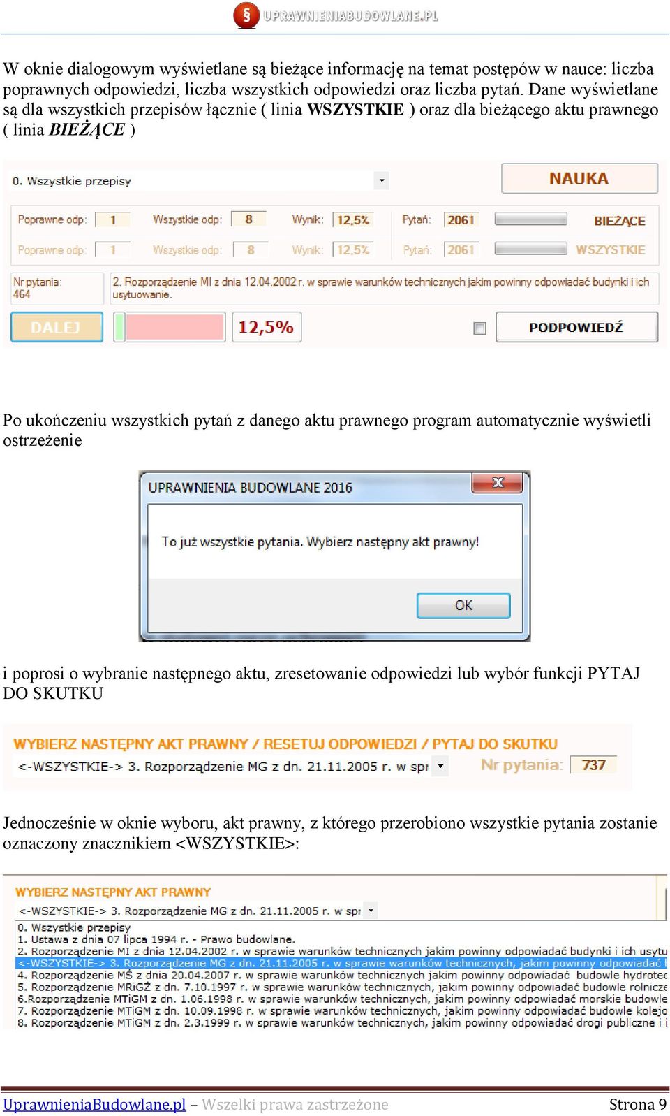 aktu prawnego program automatycznie wyświetli ostrzeżenie i poprosi o wybranie następnego aktu, zresetowanie odpowiedzi lub wybór funkcji PYTAJ DO SKUTKU