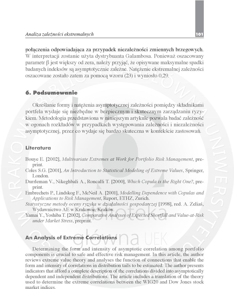 Natężenie ekstremalnej zależności oszacowane zostało zatem za pomocą wzoru (23) i wyniosło 0,29. 6.