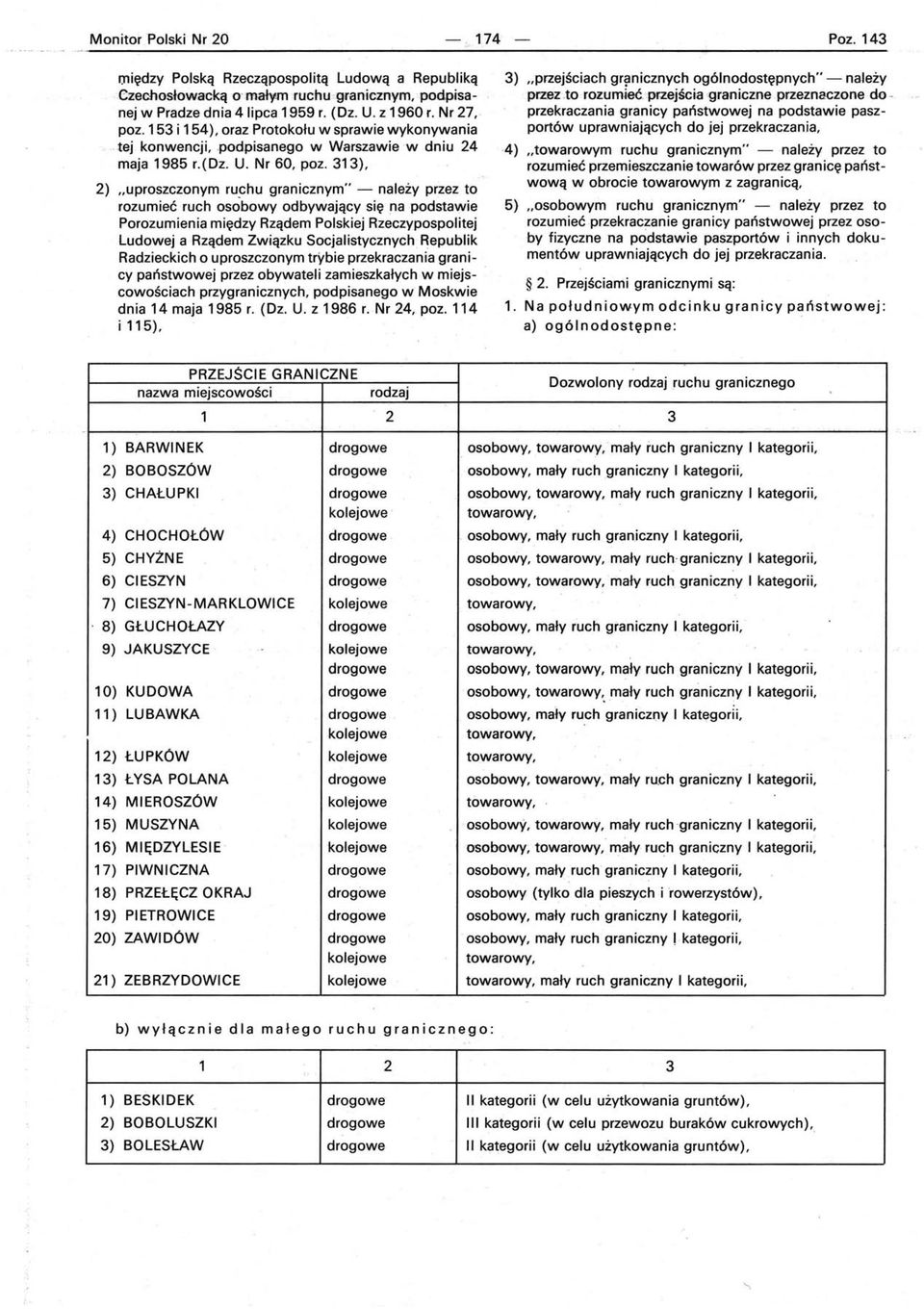 313) 2) "uproszczonym ruchu granicznym" - należy przez to rozumieć ruch odbywający się na podstawie Porozumienia między Rządem Polskiej Rzeczypospolitej Ludowej a Rządem Związku Socjalistycznych.