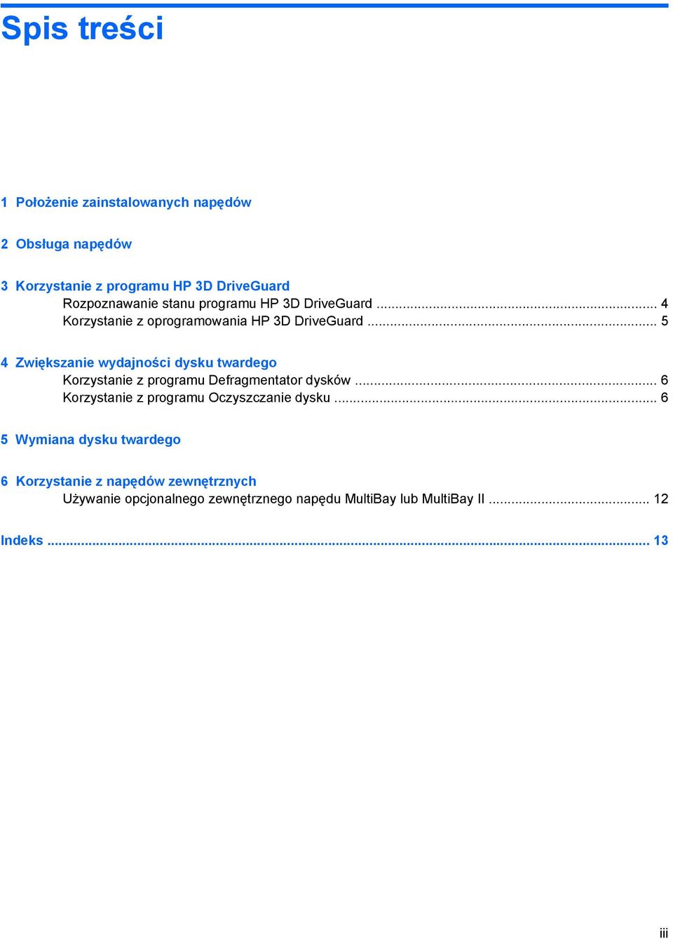 .. 5 4 Zwiększanie wydajności dysku twardego Korzystanie z programu Defragmentator dysków.