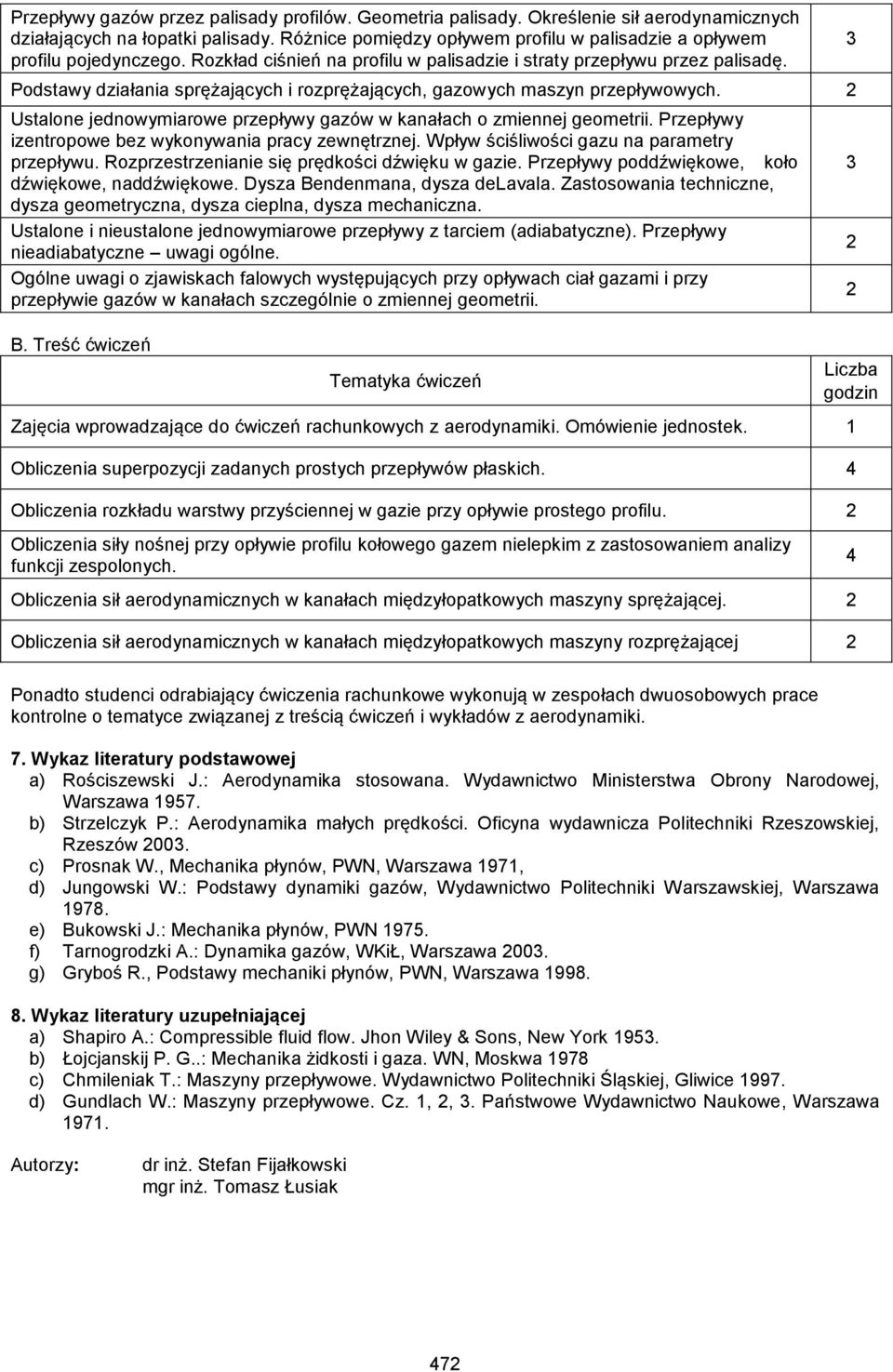 Podstawy działania sprężających i rozprężających, gazowych maszyn przepływowych. Ustalone jednowymiarowe przepływy gazów w kanałach o zmiennej geometrii.