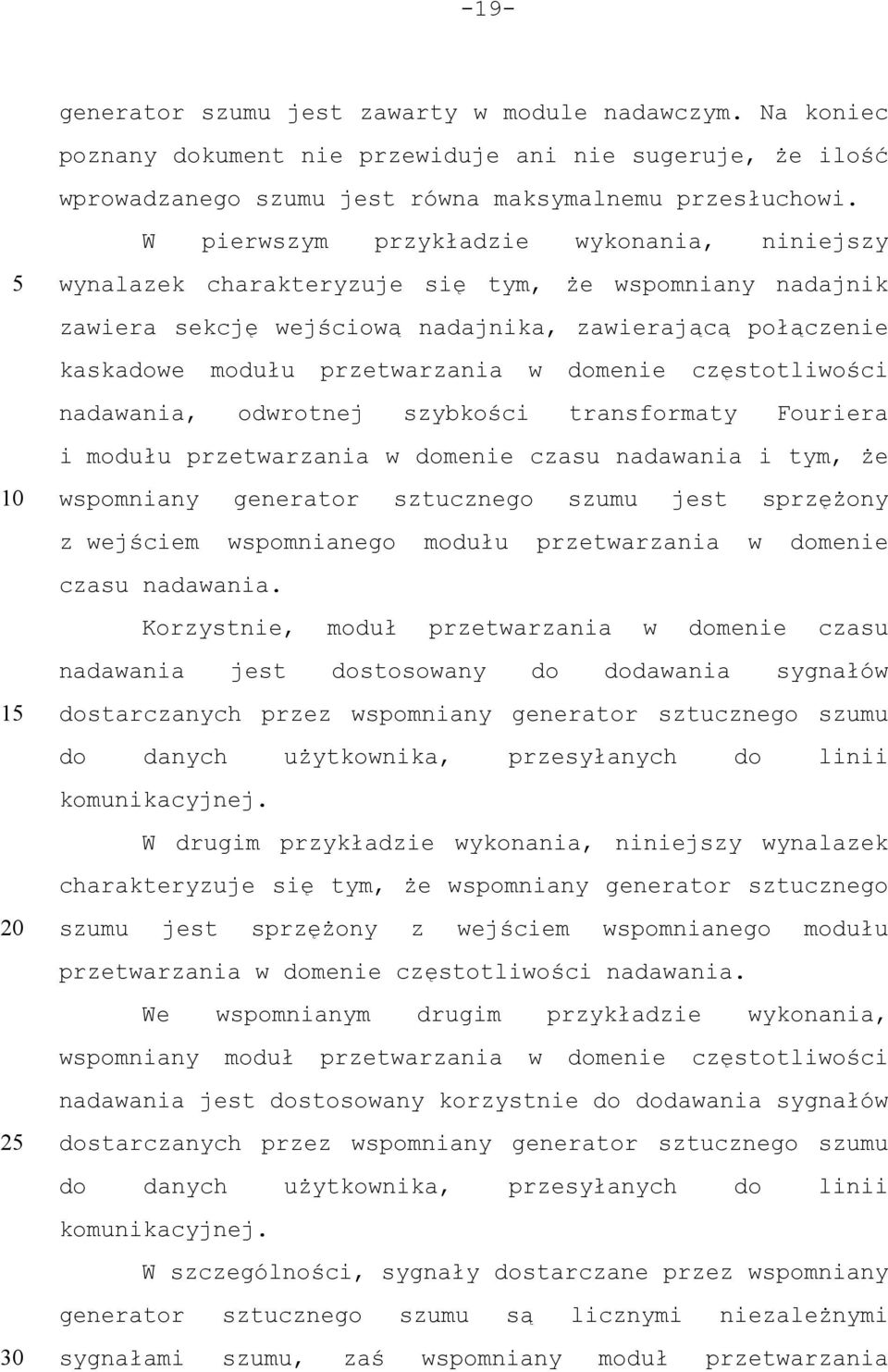 domenie częstotliwości nadawania, odwrotnej szybkości transformaty Fouriera i modułu przetwarzania w domenie czasu nadawania i tym, że wspomniany generator sztucznego szumu jest sprzężony z wejściem