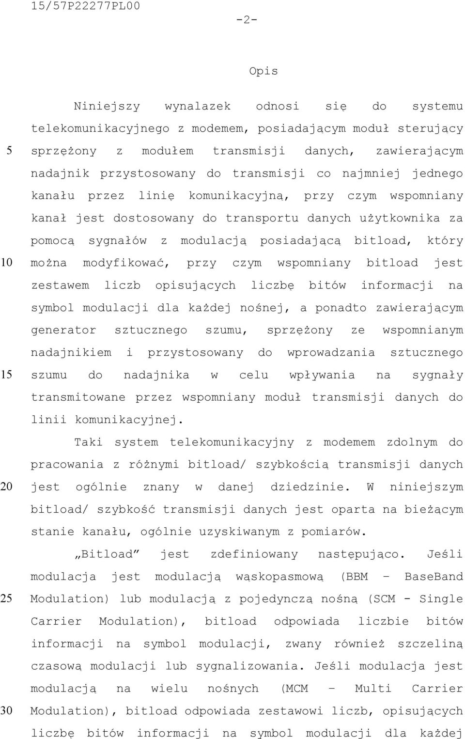 posiadającą bitload, który można modyfikować, przy czym wspomniany bitload jest zestawem liczb opisujących liczbę bitów informacji na symbol modulacji dla każdej nośnej, a ponadto zawierającym