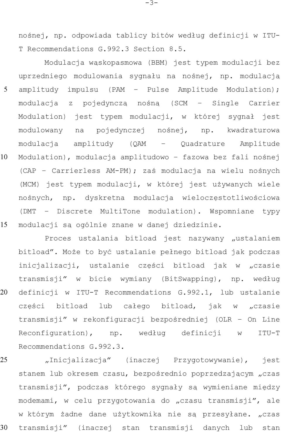 modulacją 1 2 amplitudy impulsu (PAM Pulse Amplitude Modulation); modulacja z pojedynczą nośną (SCM Single Carrier Modulation) jest typem modulacji, w której sygnał jest modulowany na pojedynczej